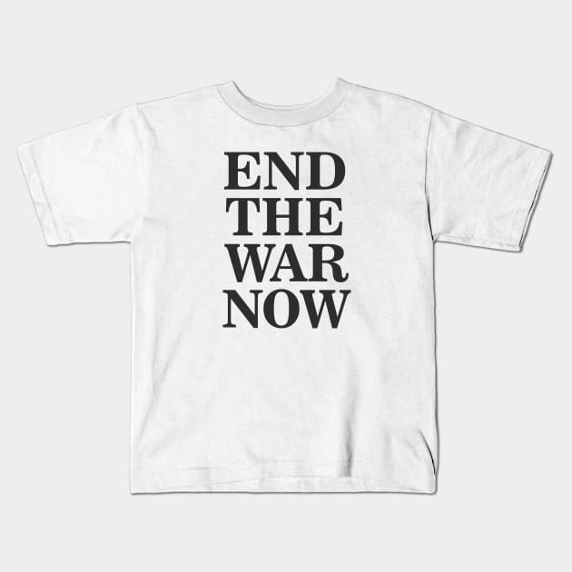 End the War Now Kids T-Shirt by Dale Preston Design